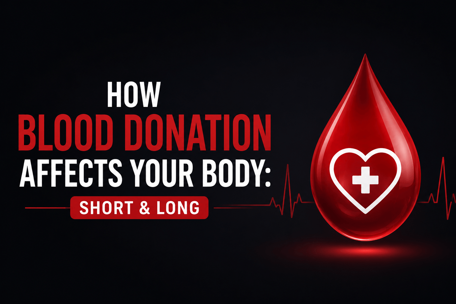 How Blood Donation Affects Your Body: Short-Term & Long-Term